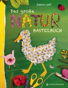 Das große Natur-Bastelbuch, Sabine Lohf, www.gerstenberg-verlag.de